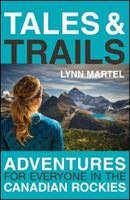 Tales and Trails: Adventures for Everyone in the Canadian Rockies 1926855272 Book Cover