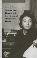 Women and Discourse in the Fiction of Marguerite Duras: Love, Legends, Language 0870238280 Book Cover