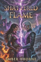 Shattered Flame: Court of Ember and Frost B0GSF5TP4S Book Cover