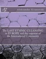 The Last Ethnic Cleansing in Europe and the Response of the International Community 1499528876 Book Cover