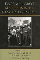 Race and Labor Matters in the New U.S. Economy 0742546918 Book Cover