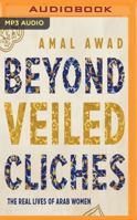 Beyond Veiled Cliches: The Real Lives of Arab Women 0143782614 Book Cover