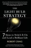 The Light Bulb Strategy: 7 Steps to Switch It On and Lead a Brilliant Life 1928155626 Book Cover