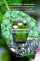 Photoautotrophic (Sugar-Free Medium) Micropropagation as a New Micropropagation and Transplant Production System 9048168007 Book Cover
