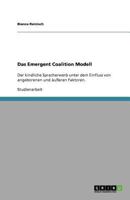 Das Emergent Coalition Modell: Der kindliche Spracherwerb unter dem Einfluss von angeborenen und ?u?eren Faktoren. 3640763475 Book Cover