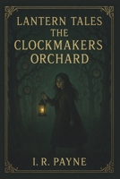Lantern Tales: The Clockmaker's Orchard B0FSQX4TKN Book Cover