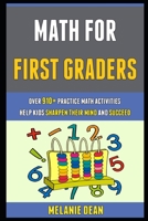 Math For First Graders: 0ver 910+ Practice Math Activities Help Kids Sharpen Their Mind And Succeed. null Book Cover