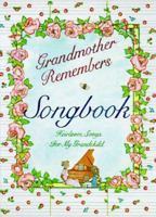 Grandmother Remembers Songbook: Heirloom Songs for My Grandchild 1563053160 Book Cover