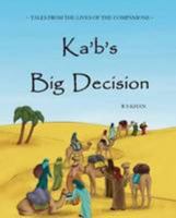 Ka'b's Big Decision (Islamic Seerah Books for Muslim Kids) 0993043631 Book Cover
