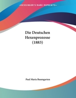 Die Deutschen Hexenprozesse 1162496908 Book Cover