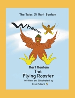 Bart Bantam The Flying Rooster: The Tales of Bart Bantam B0DYNS8LK6 Book Cover