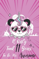 It only took 11 years to be this awesome: A Journal And Sketchbook For 11 Years Old Girls 1658292480 Book Cover