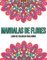 Mandalas De Flores : Libro de colorear para niños: Mandalas para colorear niños (Spanish Edition) B08KBKV897 Book Cover