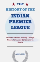 The History of the Indian Premier League B0FLZBLNNM Book Cover