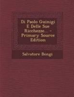 Di Paolo Guinigi E Delle Sue Ricchezze... 1017839506 Book Cover