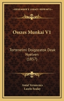 Osszes Munkai V1: Tortenelmi Dolgozatok Deak Nyelven (1857) 1161013326 Book Cover