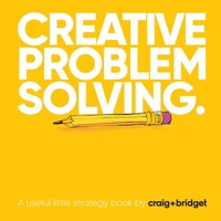 Creative problem solving. : A useful little strategy book by craig+bridget 1789632358 Book Cover