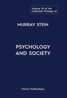 The Collected Writings of Murray Stein: Volume 10: Psychology And Society 1685036449 Book Cover