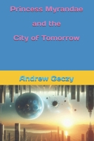 Princess Myrandae and the City of Tomorrow B0FCS8XFVF Book Cover