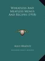 Wheatless And Meatless Menus And Recipes 1165136929 Book Cover
