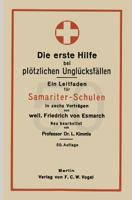 Die Erste Hilfe Bei Plotzlichen Unglucksfallen: Ein Leitfaden Fur Samariter-Schulen in Sechs Vortragen 3642494986 Book Cover