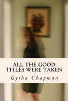 All the Good Titles Were Taken 1548127353 Book Cover
