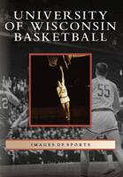 University of Wisconsin Basketball (Images of Sports) 0738541214 Book Cover