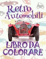 ✌ Retro Automobili ✎ Auto Disegni Da Colorare ✎ Libro Da Colorare 10 Anni ✍ Libro Da Colorare 10 Anni: ✎ Retro Cars Coloring Book Cars Coloring Books for Children ✎ (Coloring Book Enfants) Truck Color 1986377814 Book Cover