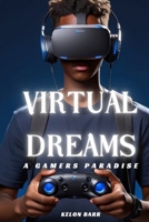 Virtual Dreams a Gamers Paradise B0DQJDGNHD Book Cover