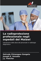 La radioprotezione professionale negli ospedali del Malawi 6207408020 Book Cover