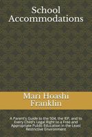 School Accommodations: A Parent's Guide to the 504, the IEP, and to Every Child's Legal Right to a Free and Appropriate Public Education in the Least Restrictive Environment 1728766990 Book Cover