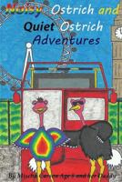 Noisy Ostrich and Quiet Ostrich Adventures 1537115626 Book Cover
