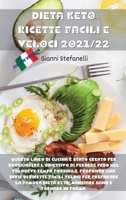 Dieta Keto Ricette Facili E Veloci 2021/22: Questo libro di cucina � stato creato per raggiungere l'obiettivo di perdere peso nel pi� breve tempo possibile, propongo una serie di ricette facili veloci 1802935045 Book Cover