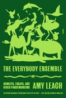 The Everybody Ensemble: Donkeys, Essays, and Other Pandemoniums 1250858852 Book Cover