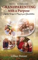 Grandparenting with a Purpose: Effective Ways to Pray for Your Grandchildren 163232573X Book Cover