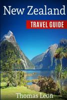 New Zealand Travel Guide: The Real Travel Guide from the Real Traveler. All You Need to Know about New Zealand 198350811X Book Cover