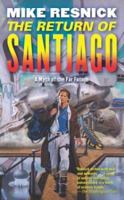 The Return of Santiago: A Myth of the Far Future 0765341468 Book Cover