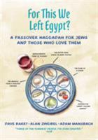 For This We Left Egypt?: A Passover Haggadah for Jews and Those Who Love Them 1536626872 Book Cover