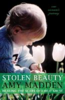 Stolen Beauty; Healing the Scars of Child Abuse: One Woman's Journey 0929636740 Book Cover