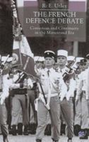The French Defence Debate: Consensus and Continuity in the Mitterrand Era 0230595642 Book Cover
