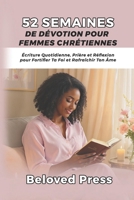52 Semaines de Dévotion pour Femmes Chrétiennes: Écriture Quotidienne, Prière et Réflexion pour Fortifier Ta Foi et Rafraîchir Ton Âme (French Edition) B0FQ3MY9FD Book Cover