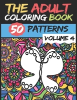 The Adult Coloring Book - Volume 4: 50 stress Relieving And Relaxing Patterns TO COLOR - High Quality 1657313131 Book Cover