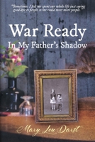 War Ready: In My Father's Shadow 1462031544 Book Cover