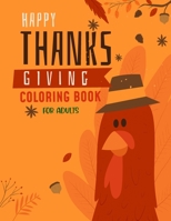 Happy Thanksgiving Coloring Book For Adults: Thanksgiving Drawings, New and Expanded Edition Coloring Book for Adults Featuring Relaxing Autumn Scenes and Beautiful Fall Inspired Landscapes Fall Cornu B08LNBHHCB Book Cover