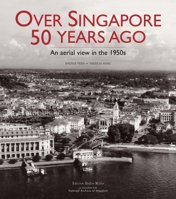 Over Singapore 50 Years Ago: An Aerial View in the 1950s 9814610135 Book Cover