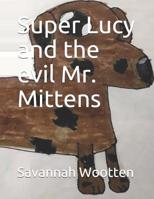 Super Lucy and the evil Mr. Mittens 1099641098 Book Cover