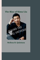 BEYOND THE MARVEL UNIVERSE: The Rise of Simu Liu B0CFCJ2K8T Book Cover