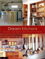 Dream Kitchens: Recipes and Ideas for Modern Kitchens 1571458492 Book Cover