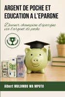 ARGENT DE POCHE ET EDUCATION A L’EPARGNE: Devenir champion d’épargne via l’argent de poche (French Edition) 1918667691 Book Cover
