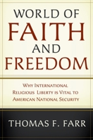 World of Faith and Freedom: Why International Religious Liberty Is Vital to American National Security 0195179951 Book Cover